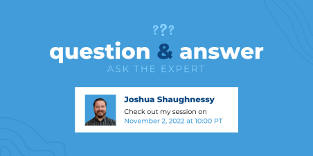 Q&A Ask the Expert Session Joshua Shaughnessy
