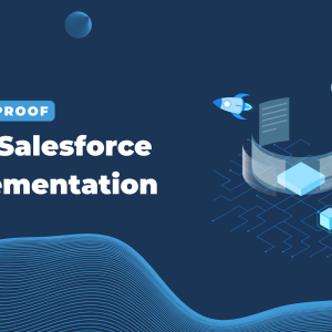 Future Proof your Salesforce Implementation Customer Success