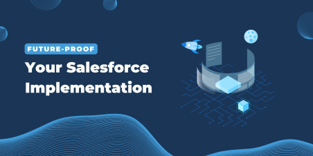 Future Proof your Salesforce Implementation Customer Success