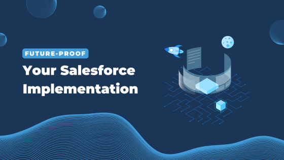 Future Proof your Salesforce Implementation Customer Success
