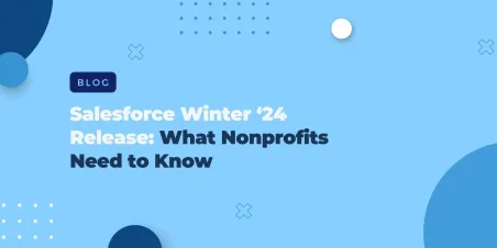 Salesforce Winter ‘24 Release: What Nonprofits Need to Know